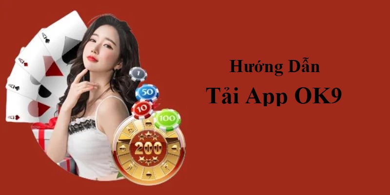 Huong dan cuoc thu cach tai App OK9 nhanh chong cho tan thu